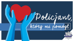 Read more about the article Trwa konkurs „Policjant, który mi pomógł”