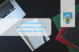 Read more about the article Przedsiębiorco! Opłata za sprzedaż alkoholu do 31 maja 2023