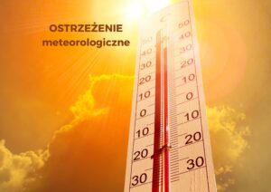 Read more about the article Ostrzeżenie meteorologiczne dotyczące upałów