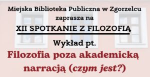 Read more about the article „Filozofia poza akademicką narracją (czym jest?)” – wykład dra Janusza Maja