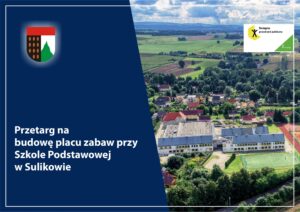Read more about the article SULIKÓW – Przetarg na budowę placu zabaw przy SP w Sulikowie