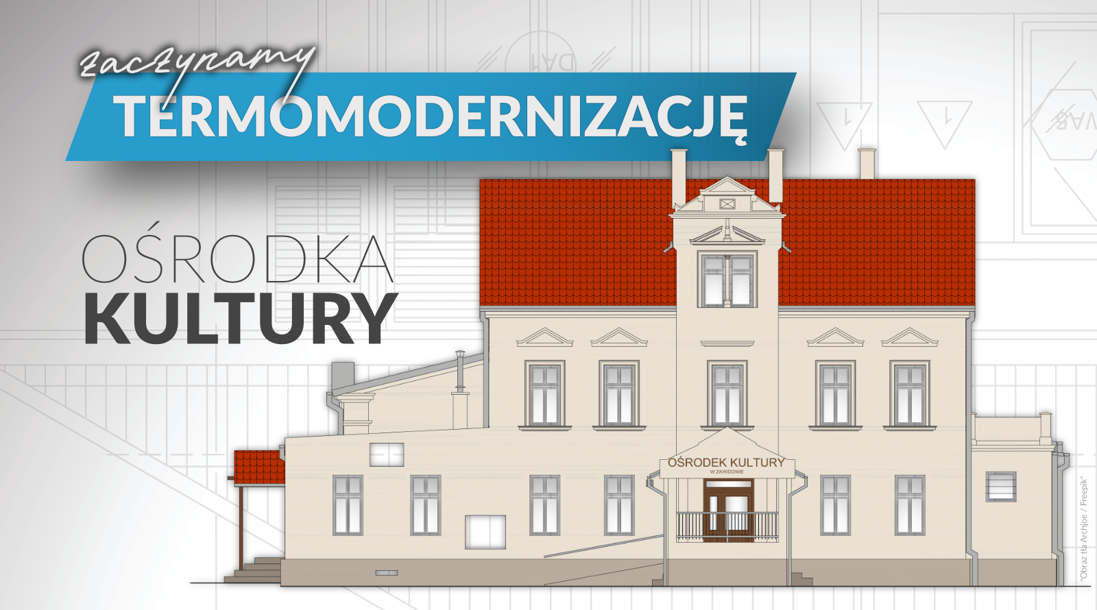 You are currently viewing ZAWIDÓW – Modernizacja Ośrodka Kultury. Miasto wybrało firmę, która przeprowadzi inwestycję