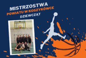 Read more about the article I miejsce w Mistrzostwach Powiatu w Koszykówce Dziewcząt