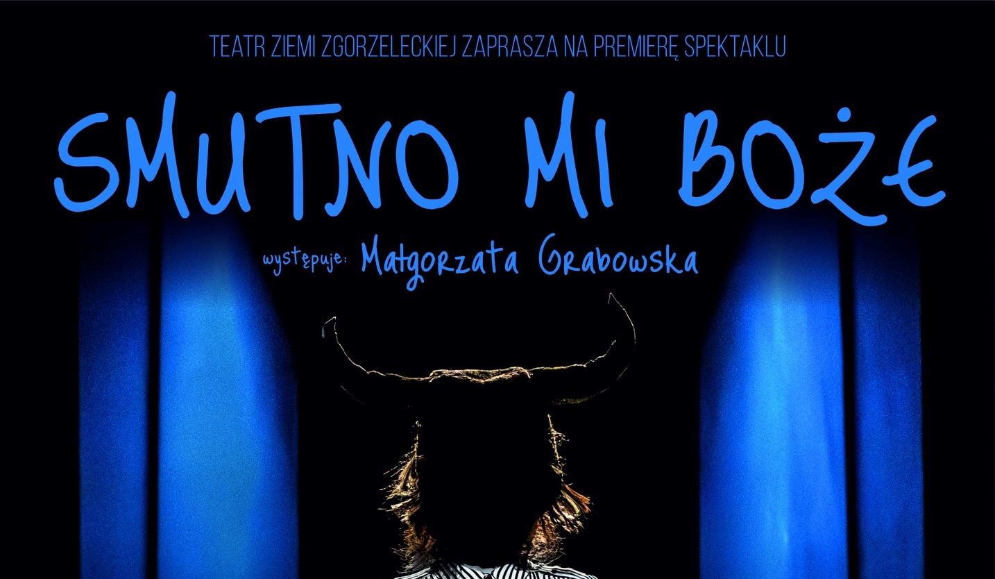 You are currently viewing Spektakl „Smutno mi Boże” Teatru Ziemi Zgorzeleckiej